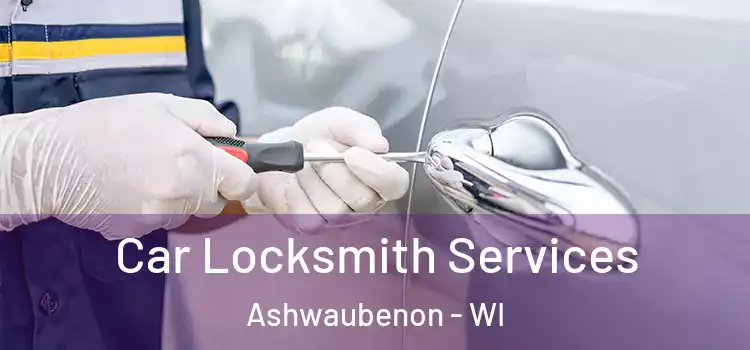  Car Locksmith Services Ashwaubenon - WI
