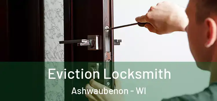  Eviction Locksmith Ashwaubenon - WI