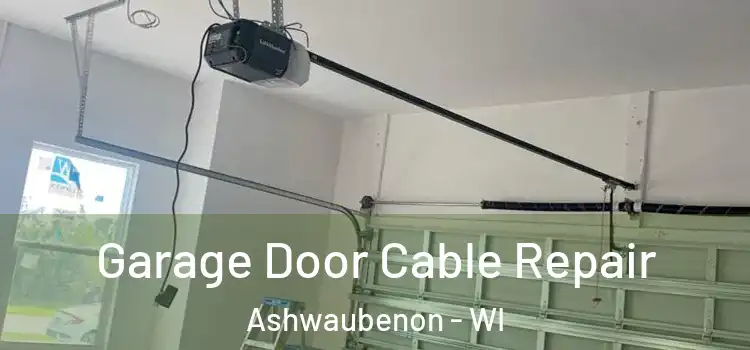  Garage Door Cable Repair Ashwaubenon - WI