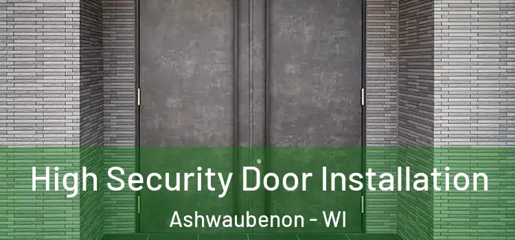  High Security Door Installation Ashwaubenon - WI