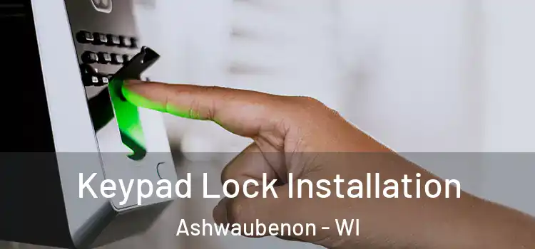  Keypad Lock Installation Ashwaubenon - WI